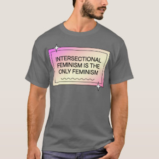 Camiseta Feminismo Interseccional É A Única Femina Feminist