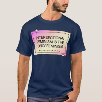Camiseta Feminismo Interseccional É A Única Femina Feminist