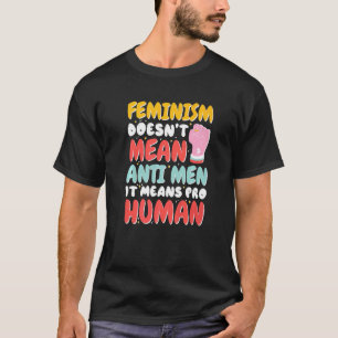 Camiseta Feminismo Não Significa Anti-Homens Significa Pro 