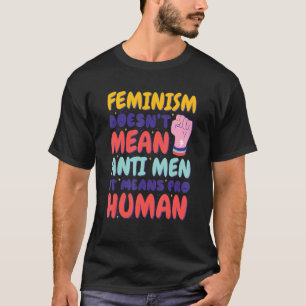 Camiseta Feminismo Não Significa Anti-Homens Significa Pro