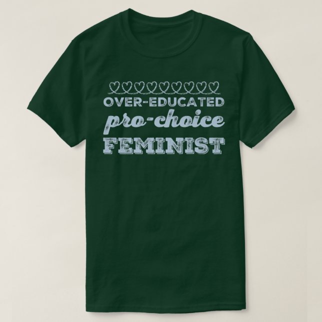 Camiseta Feminismo Pró-Escolha Excessiva Mulheres R (Frente do Design)