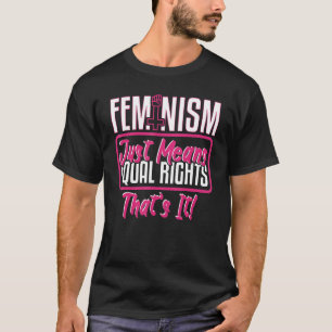 Camiseta Feminismo significa igualdade de direitos e femini