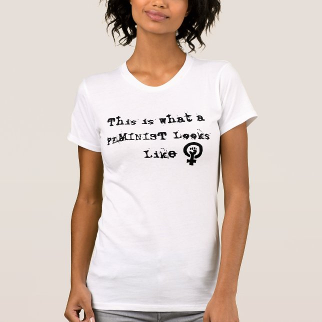 Camiseta feminist1, este é o que uma FEMINISTA olha como (Frente)