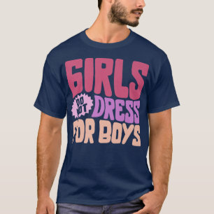 Camiseta Feminist Girls Do Not Dress For Boys Women Empower