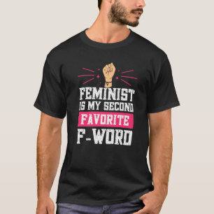 Camiseta Feminist Is My Second Favorite F Word