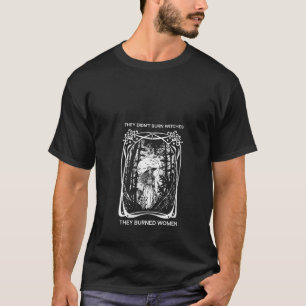 Camiseta Feminista bruxa que não queimou bruxas que queimar