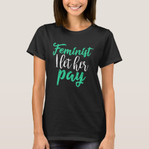 Camiseta Feminista Deixa Ela Pagar Igualdade Dinheiro Mano