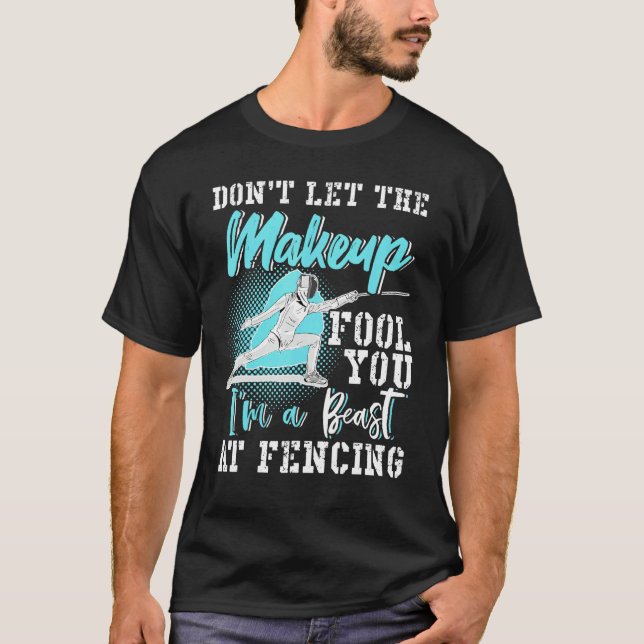 Camiseta Fencing Dont Let The Makeup Fool You (Frente)