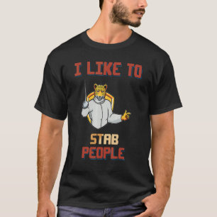 Camiseta Fencing I Like To Stab People Humor Graphic