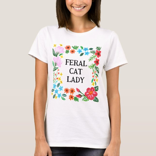 Camiseta Feral Cat Lady Funny Cat Ama Cat Cat Mãe Flor (Frente)