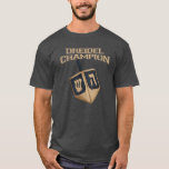 Camiseta Feriado Moderno de Hanukkah Funny Dreidel Champion<br><div class="desc">Celebre Chanucá com orgulho e humor enquanto se reúne com toda a família. Este design gráfico do festival faz um presente perfeito para os feriados. Seja para seu vizinho,  família,  marido,  tio ou namorado</div>