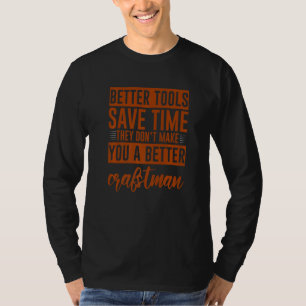 Camiseta Ferramentas Não Fazem de Você um Artesão Melhor