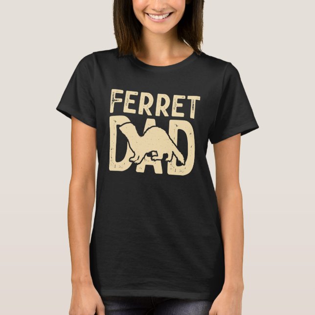 Camiseta Ferret Dad for Ferret  and Owners (Frente)