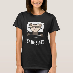 Camiseta Ferret Dormindo Deixe-Me Dormir Bonito Ferreto