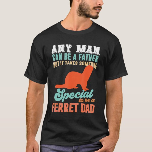 Camiseta Ferret É Alguém Especial Para Ser Um Pai De Ferret (Frente)