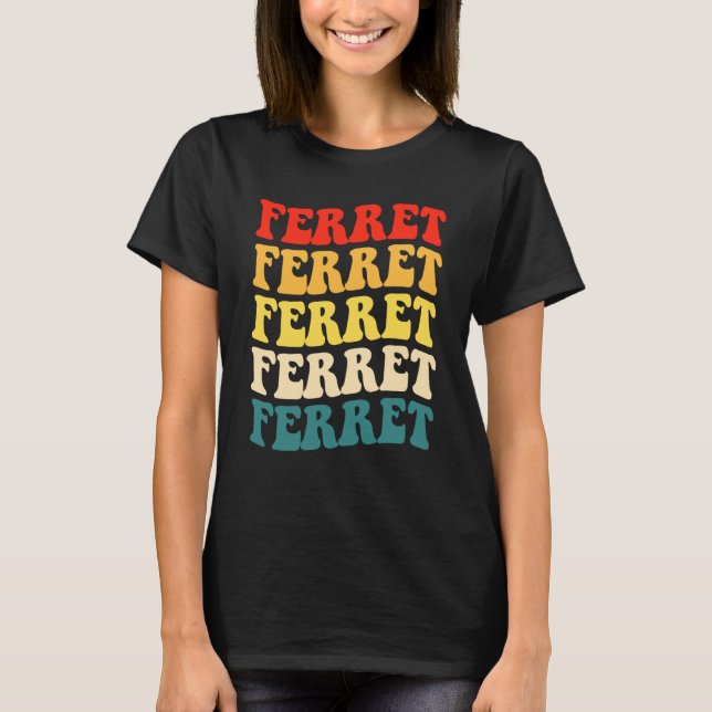 Camiseta Ferret Quote for Ferret and Owners  1 (Frente)