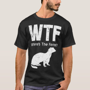 Camiseta Ferret Wtf Onde Fica O Ferret