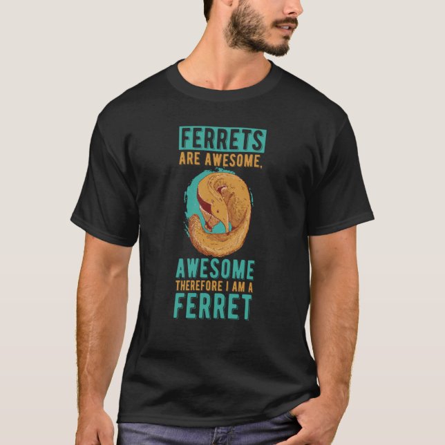 Camiseta Ferrets Are Awesome I Am Awesome Animal Ferret (Frente)