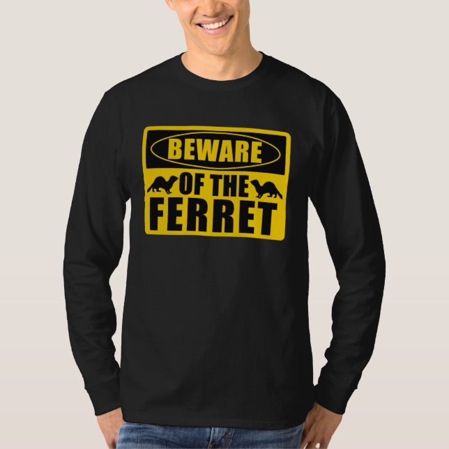 Camiseta Ferrets Beware Of The Ferret (Frente)