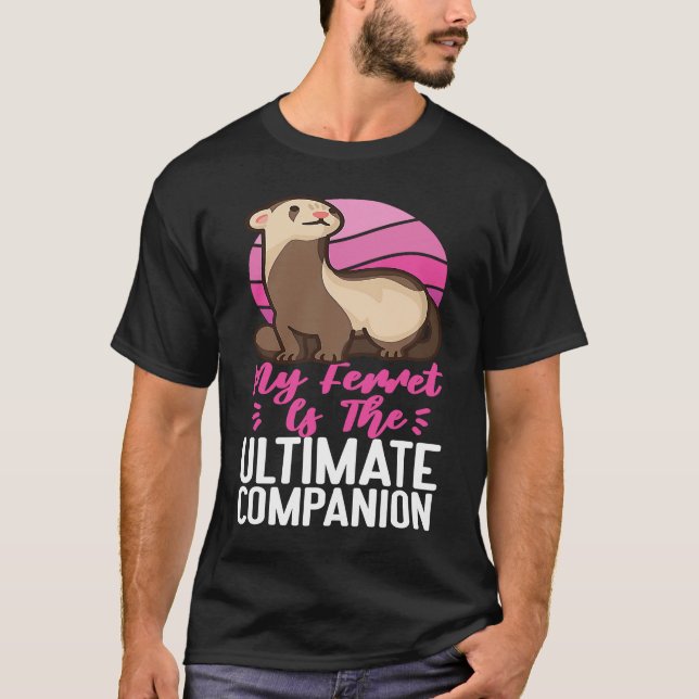 Camiseta Ferrets My Ferret Is The Ultimate Companion (Frente)