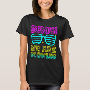 Camiseta Festa Combinando Bruh Estamos Brilhando Na Minha E
