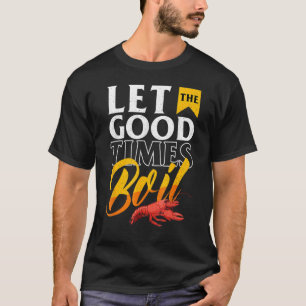 Camiseta Festa de Boil de Lagostim Cajun Deixe os Bons Mome