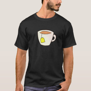 Camiseta Festa de Chá, estou aqui para o Bebendo do Tea Lov