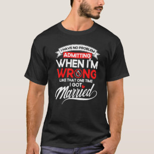 Camiseta Festa de Divórcio Feliz Admitindo Quando Estou Err