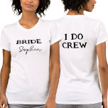 Camiseta Festa de solteira I do nome da tripulação Branca<br><div class="desc">Tee de festa de solteira branca para a Noiva. Para editar o texto,  clique no botão personalizar. Lembre-se de editar os dois lados.</div>