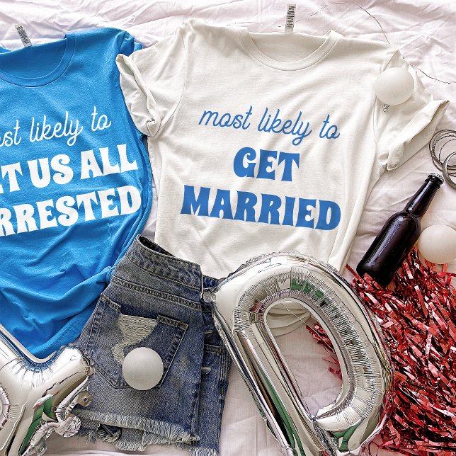 Camiseta Festa de solteira Mais Provável Para Casar (Criador carregado)