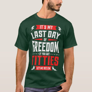 Camiseta Festa de Solteirão Divertida Meu Último Dia de Lib