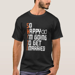 Camiseta Festa de Solteiro(a) Tão Feliz Estou Indo C