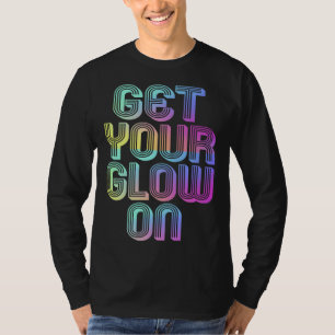 Camiseta Festa Get Your Glow On Tons de Brilho Retrô Anos 8