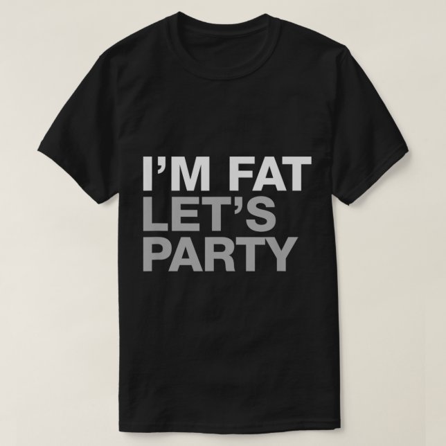 Camiseta Festa Im Fat Lets (Frente do Design)