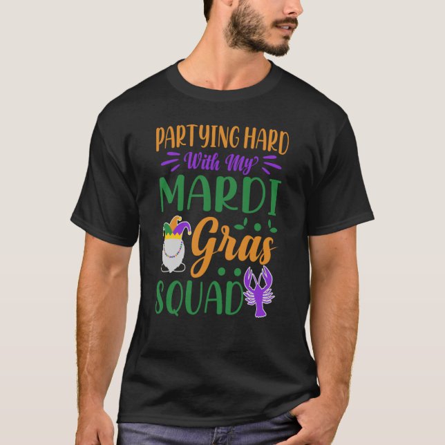 Camiseta Festejar Duro Com A Minha Parte Mardi Gras Squad (Frente)