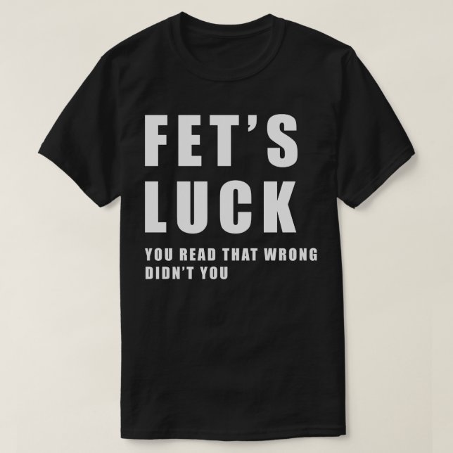 Camiseta Fets Luck Engraçado Meme (Frente do Design)