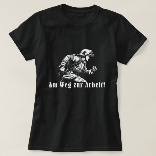 Camiseta Feuerwehrfrau "Auf dem Weg zur Arbeit!" (Frente do Design)