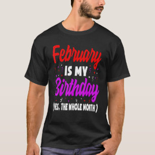 Camiseta Fevereiro É Meu Aniversário O Mês Todo De Fevereir