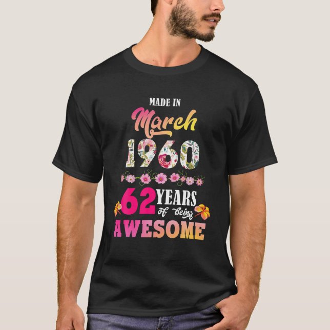 Camiseta Fez Em Março De 1960 Meu Aniversário De 62 Anos De (Frente)