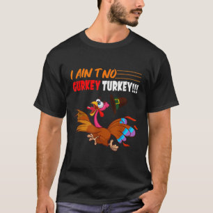 Camiseta FGVs I Ain't No Gurkey Turkey Funny Thanksgiving