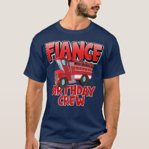 Camiseta Fiance Birthday Crew Fire Truck Birthd