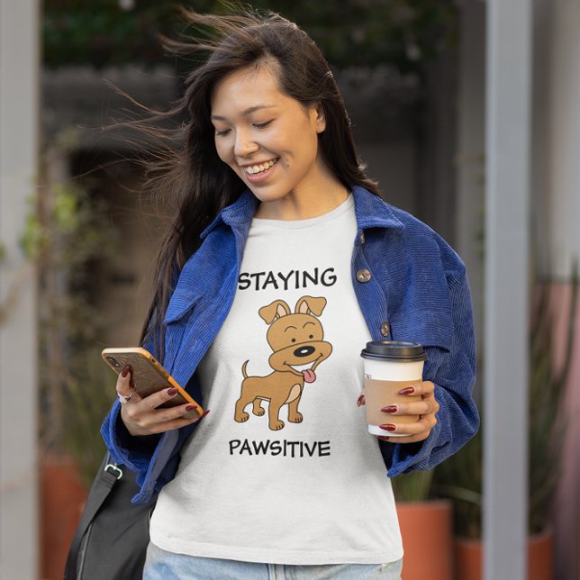 Camiseta Ficando Pawsitive Cute Puppy Engraçado Cão Pun T-S (Criador carregado)