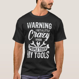 Camiseta Fico Um Pouco Louco Quando As Pessoas Toçam Minhas