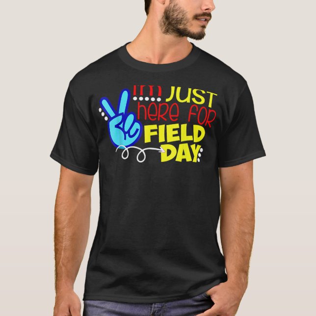Camiseta Field Day  Last Day School Just Here For Field Day (Frente)