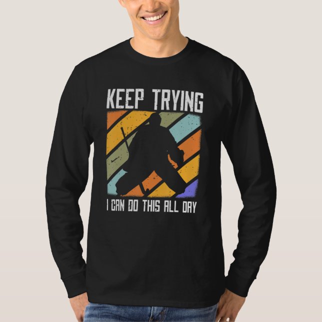 Camiseta Field Hockey Goalie Quote Keep Trying Goal Keeper  (Frente)
