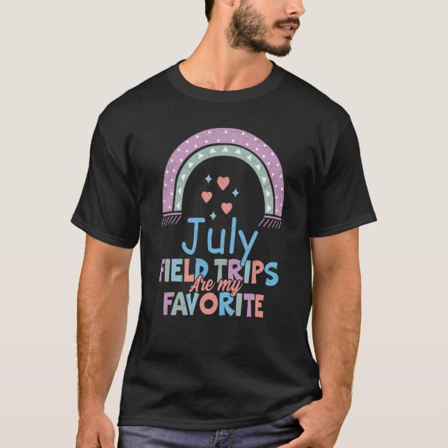 Camiseta Field Trips Are My Favorite July School Field (Frente)