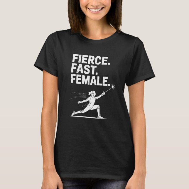 Camiseta Fierce Fast Female Fencing Girl Sport Lover (Frente)
