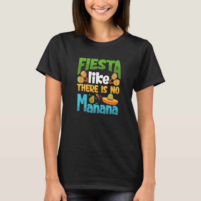 Camiseta Fiesta Like There Is No Manana Cinco De Mayo Premi (Frente)