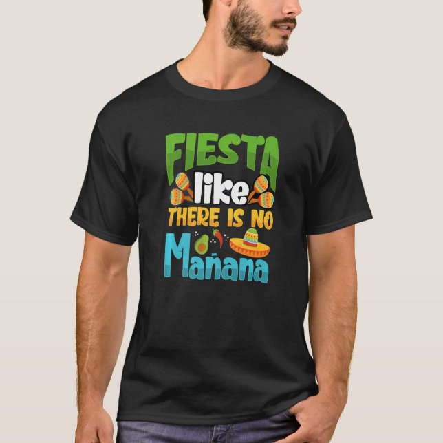 Camiseta Fiesta Like There Is No Manana Cinco De Mayo Premi (Frente)
