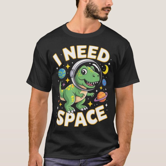 Camiseta Fife Life I Need Space T-rex Astronaut Outterspace (Frente)